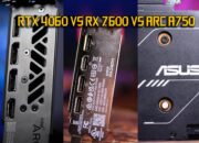 Duel Sengit Perang GPU: RTX 4060 vs RX 7600 vs Arc A750